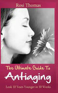 The Ultimate Guide to Antiaging - Look 10 Years Younger in 10 Weeks: Discover the Inside Story from an Ex-Nurse about Anti-aging Diet Strategies and A - Paperback