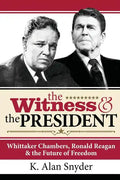 The Witness and the President: Whittaker Chambers, Ronald Reagan and the Future of Freedom - Paperback