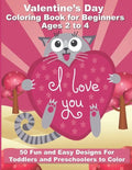 Valentine's Day Coloring Book for Beginners Ages 2 to 4: 50 Large and Easy Coloring Pages to Learn How to Color - 8.5" x 11" - Paperback
