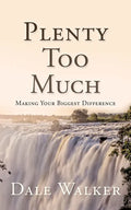 Plenty Too Much: Making Your Biggest Difference - Paperback