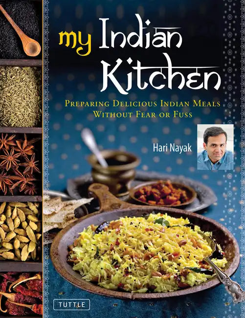 My Indian Kitchen: Preparing Delicious Indian Meals Without Fear or Fuss - Hardcover