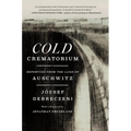 Cold Crematorium: Reporting from the Land of Auschwitz - Hardcover