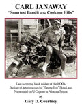 Carl Janaway - Smartest Bandit of the Cookson Hills: Last surviving bank robber of the 1930's, builder of getaway cars for "Pretty Boy" Floyd & Nursem - Paperback