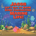 Jacob Let's Get to Know Some Fascinating Marine Life!: Personalized Baby Books with Your Child's Name in the Story - Ocean Animals Books for Toddlers - Paperback