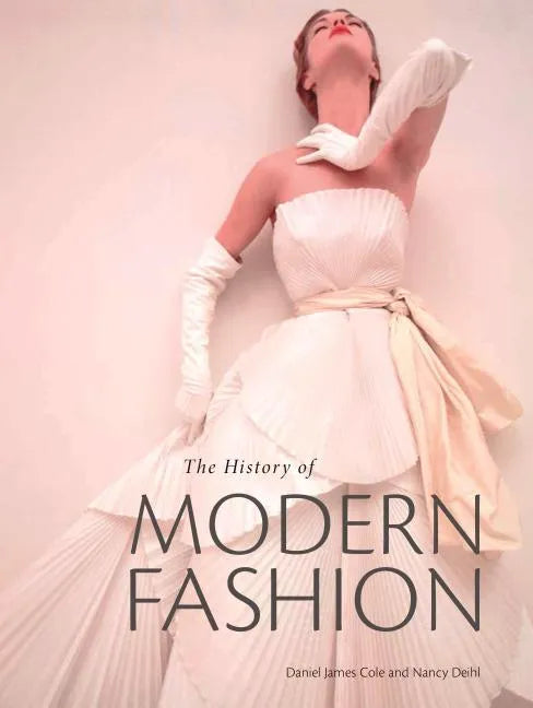 The History of Modern Fashion: From 1850 - Hardcover