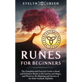Runes for Beginners: The Complete and Practical Guide to Read and Interpret Runes in Divination and Magic, and Discover the Meaning and Sec - Paperback