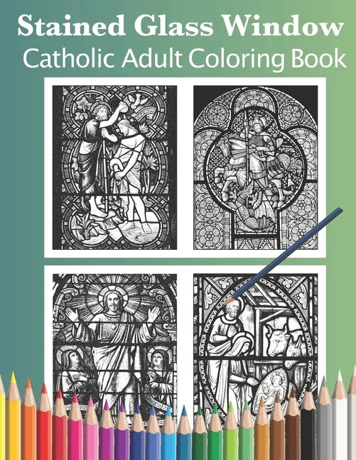 Stained Glass Window: Catholic Adult Coloring Book - Paperback