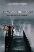 Black and Blue Sari: The true story of a woman surviving and overcoming years of abuse, torture and fear in her marriage - Paperback