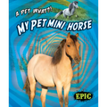 My Pet Mini Horse - Library Binding