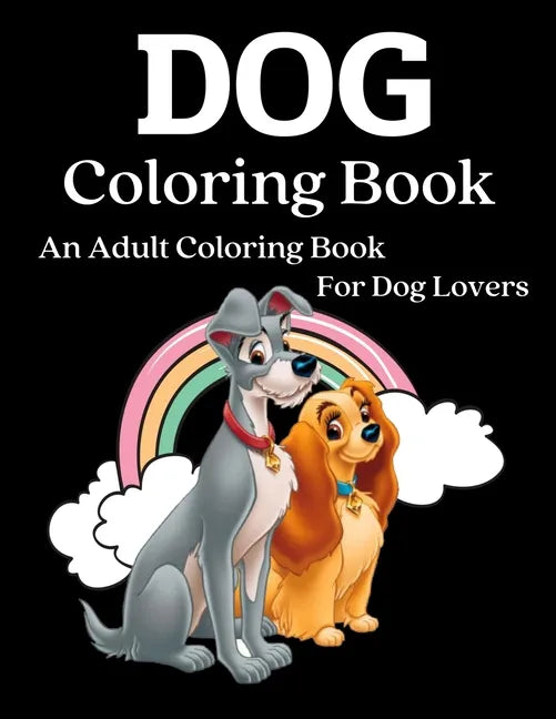 Dog Coloring Book: An Adult Coloring Book for Dog Lovers (Animal Coloring Books) - Paperback