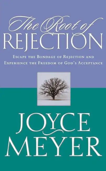 The Root of Rejection: Escape the Bondage of Rejection and Experience the Freedom of God's Acceptance - Paperback