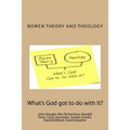 Bowen Theory and Theology: What's God Got to do with It? - Paperback