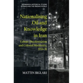 Nationalising Oil and Knowledge in Iran: Labour, Decolonisation and Colonial Modernity, 1933-51 - Hardcover