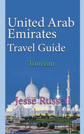 United Arab Emirates Travel Guide: Tourism - Paperback