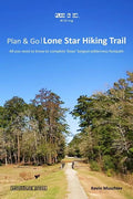 Plan & Go - Lone Star Hiking Trail: All you need to know to complete Texas' longest wilderness footpath - Paperback