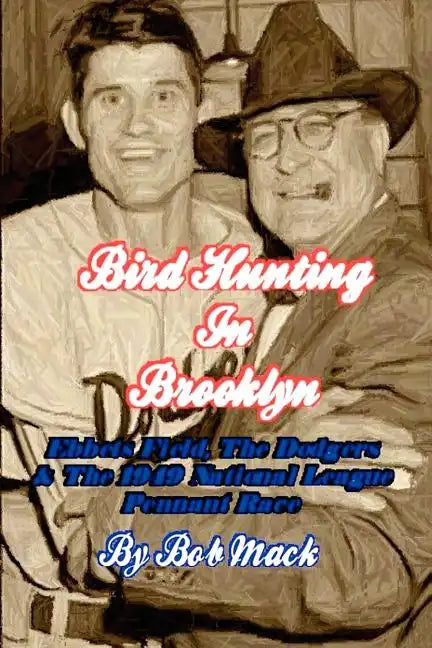 Bird Hunting In Brooklyn: Ebbets Field, The Dodgers & The 1949 National League Pennant Race - Paperback