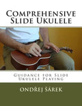 Comprehensive Slide Ukulele: Guidance for Slide Ukulele Playing - Paperback