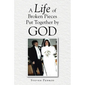 A Life of Broken Pieces Put Together by God - Paperback