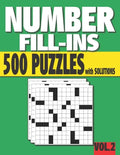 Number Fill-Ins: 500 Number Fill In Puzzles with Solutions (VOLUME 2) (15+ Different Grid Layouts ) - Paperback