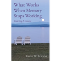 What Works When Memory Stops Working: Charting A Course - Paperback