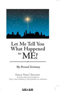 Let Me Tell You What Happened to Me!: My Personal Testimony - Paperback