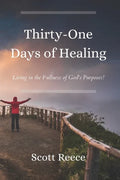 31 Days of Healing: Living in the Fullness of God's Purposes - Paperback