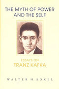 The Myth of Power and the Self: Essays on Franz Kafka - Hardcover