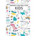Money Saving for Kids: Teaching Kids to Save Money Help Them Reach Their Goals - Paperback