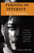 PERSONS OF INTEREST. The Outsiders: 25 lessons learnt from 11 interviews with people living life differently - Paperback