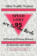 Ohio Traffic Tickets Are for the Birds: A Practical Defense Manual for Juveniles and Adults - Paperback