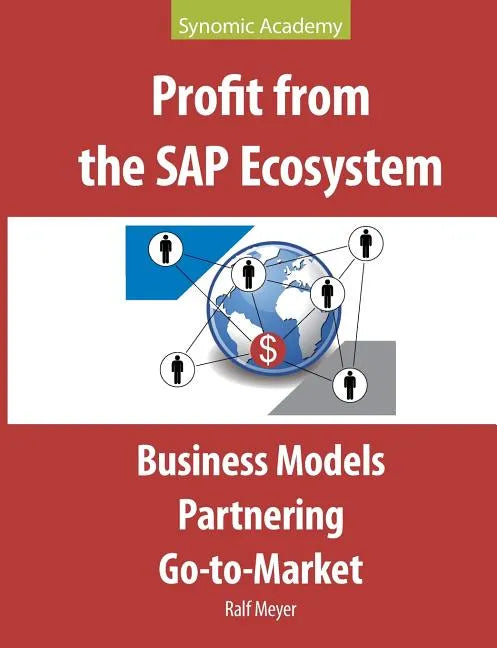 Profit from the SAP Ecosystem: Business Models, Partnering, Go-to-Market - Paperback