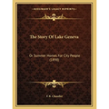 The Story Of Lake Geneva: Or Summer Homes For City People (1898) - Paperback