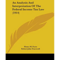 An Analysis And Interpretation Of The Federal Income Tax Law (1914) - Paperback