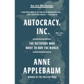 Autocracy, Inc.: The Dictators Who Want to Run the World - Paperback