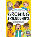 Growing Friendships: A Kids' Guide to Making and Keeping Friends - Paperback