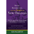 Death, Resurrection, and the Spirit of New Orleans: Jazz on the Tube Conversations - Hardcover