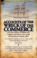 Accounts of the Wreck of the Commerce: Two Narratives of Shipwreck, Capture and Slavery by Arabs of American Seamen, 1815 - Paperback