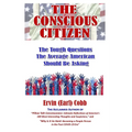 The Conscious Citizen: The Tough Questions The Average American Should Be Asking - Paperback
