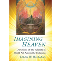 Imagining Heaven: Depictions of the Afterlife in World Art Across the Millennia - Paperback