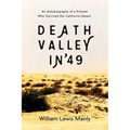 Death Valley in '49: An Autobiography of a Pioneer Who Survived the California Desert - Paperback