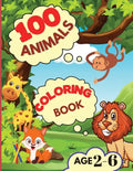 100 Animals Coloring Book: My First Coloring Book with Animals From Anywhere Easy and Fun Educational Coloring Pages of Animals for Boys, Girls, - Paperback