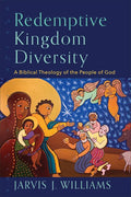 Redemptive Kingdom Diversity: A Biblical Theology of the People of God - Paperback
