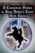 A Connecticut Yankee in King Arthur's Court: Twain's Classic Time Travel Tale - Paperback