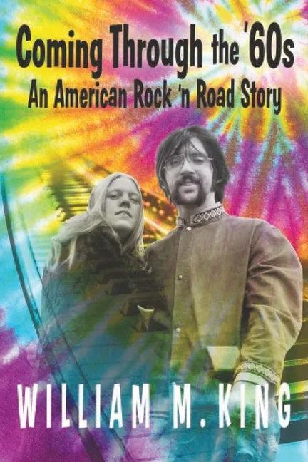 Coming Through the '60s: An American Rock 'n' Road Story - Paperback