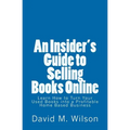 An Insider's Guide to Selling Books Online: Learn How to Create a Work from Home Business - Paperback