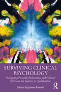 Surviving Clinical Psychology: Navigating Personal, Professional and Political Selves on the Journey to Qualification - Paperback