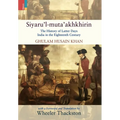 Siyaru'l-muta'akhkhirin: The History of Latter Days India in the Eighteenth Century - Hardcover
