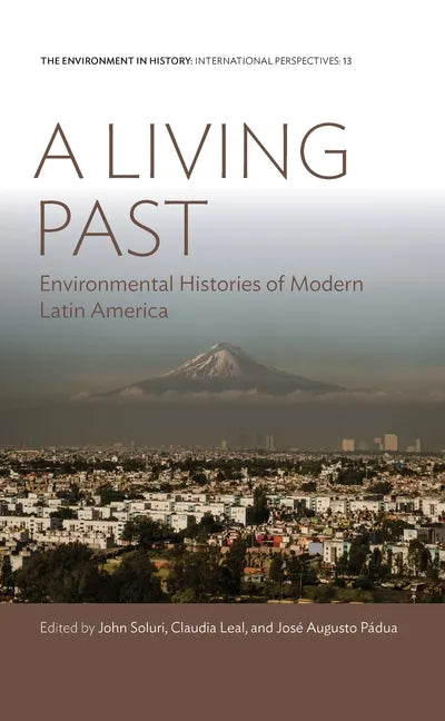A Living Past: Environmental Histories of Modern Latin America - Paperback