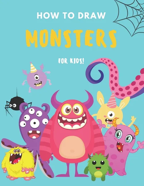 How to Draw Monsters: A Fun and Simple Step by Step Drawing and Activity Book for Boys and Girls to Learn to Draw - Paperback