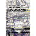 Shifting Sovereignties: A Global History of a Concept in Practice - Hardcover